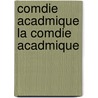 Comdie Acadmique La Comdie Acadmique door Champfleury
