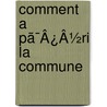 Comment A Pã¯Â¿Â½Ri La Commune door Pierre Vsinier