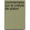 Commentaire Sur Le Cratyle de Platon door Anonymous Anonymous