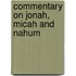Commentary On Jonah, Micah And Nahum