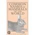 Common Names of Mammals of the World
