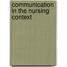 Communication In The Nursing Context by Mark A. Edinberg