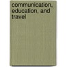 Communication, Education, and Travel door Pamela Fehl