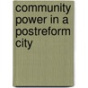 Community Power In A Postreform City door Robert F. Pecorella