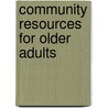 Community Resources For Older Adults by Robbyn R. Wacker