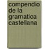 Compendio De La Gramatica Castellana