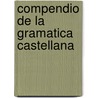 Compendio De La Gramatica Castellana door Jesuits Jesuits