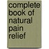 Complete Book Of Natural Pain Relief