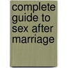 Complete Guide to Sex After Marriage door Phil Goode