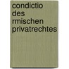 Condictio Des Rmischen Privatrechtes door Robert Mayr