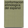 Conformacion Etimologica del Espanol by Roberto Tellez