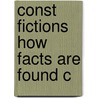 Const Fictions How Facts Are Found C door David L. Faigman