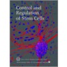Control and Regulation of Stem Cells by Terri Grodzicker
