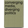 Converging Media, Diverging Politics door James Robert Compton