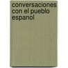 Conversaciones Con El Pueblo Espanol door Roque Barcia