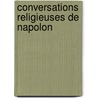 Conversations Religieuses de Napolon door Robert Franois Antoine De Beauterne