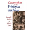 Conversion In The Wesleyan Tradition door Kenneth J. Collins