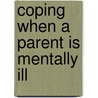 Coping When a Parent Is Mentally Ill by Allison J. Ross