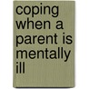 Coping When a Parent Is Mentally Ill door Allison J. Ross