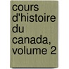 Cours D'Histoire Du Canada, Volume 2 door Jean-Baptiste-Ferland