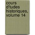 Cours D'Tudes Historiques, Volume 14