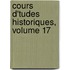 Cours D'Tudes Historiques, Volume 17