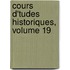 Cours D'Tudes Historiques, Volume 19
