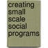 Creating Small Scale Social Programs