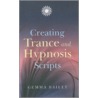 Creating Trance and Hypnosis Scripts by Gemma Bailey