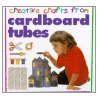 Creative Crafts from Cardboard Tubes by Nikki Connor