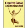 Creative Dance In The Primary School by Joan Russell