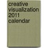 Creative Visualization 2011 Calendar