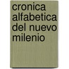 Cronica Alfabetica del Nuevo Milenio door Fedro Carlos Guillen