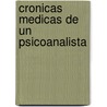 Cronicas Medicas de Un Psicoanalista by Pierre Beno t