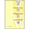 Crop Evolution, Adaptation and Yield door Lloyd T. Evans