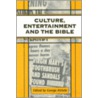 Culture, Entertainment and the Bible by Unknown