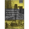 Curiosity & Aesthetics Travel Writ P by Nigel Leask