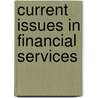 Current Issues In Financial Services door Onbekend