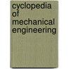 Cyclopedia Of Mechanical Engineering door Anonymous Anonymous