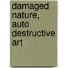 Damaged Nature, Auto Destructive Art by Gustav Metzger