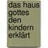 Das Haus Gottes den Kindern erklärt