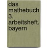 Das Mathebuch 3. Arbeitsheft. Bayern door Onbekend