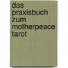 Das Praxisbuch zum Motherpeace Tarot door Karen Vogel