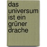Das Universum ist ein grüner Drache door Brian Swimme