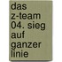 Das Z-Team 04. Sieg auf ganzer Linie