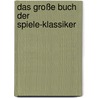 Das große Buch der Spiele-Klassiker door Onbekend