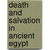 Death And Salvation In Ancient Egypt door Jan Assmann