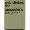 Deb Clinton, the Smuggler's Daughter by Mrs. Francis Vidal
