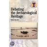 Debating The Archaeological Heritage door Robin Skeates