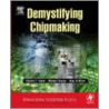 Demystifying Chipmaking [with Cdrom] by Richard Yanda